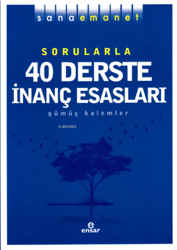 Sana Emanet Sorularla 40 Derste İnanç Esasları | benlikitap.com