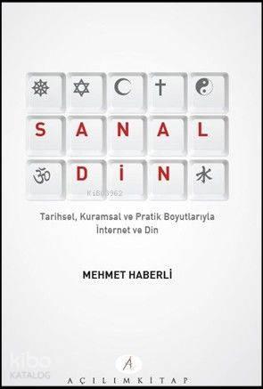 Sanal Din; Tarihsel Kuramsal ve Pratik Boyutlarıyla İnternet ve Din