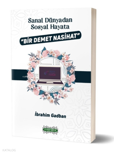Sanal Dünyadan Sosyal Hayata Bir Demet Nasihat | benlikitap.com
