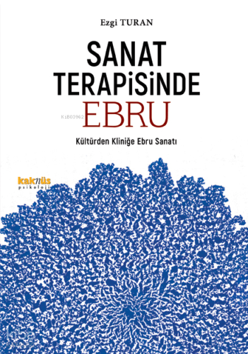 Sanat Terapisinde Ebru;Kültürden Kliniğe Ebru Sanatı