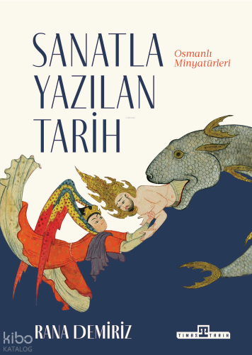 Sanatla Yazılan Tarih;Osmanlı Minyatürleri | benlikitap.com