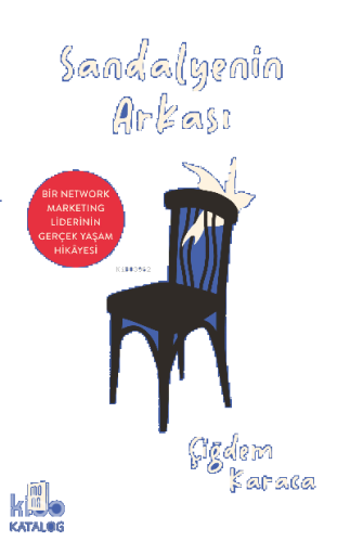 Sandalyenin Arkası;Bir Network Marketing Liderinin Gerçek Yaşam Hikayesi