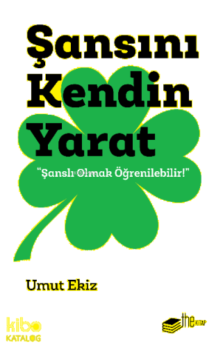 Şansını Kendin Yarat;"Şanslı Olmak Öğrenilebilir!" | benlikitap.com