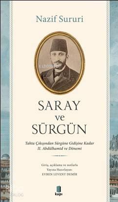 Saray ve Sürgün; Tahta Çıkışından Sürgüne Kadar II. Abdülhamid ve Dönemi