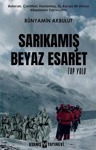 Sarıkamış Beyaz Esaret; Top Yolu