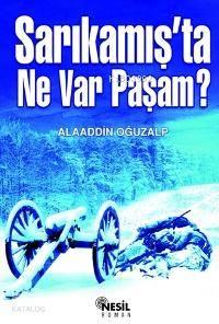 Sarıkamış´ta Ne Var Paşam?