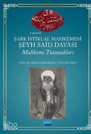 Şark İstiklal Mahkemesi Şeyh Said Davası Mahkeme Tutanakları | benliki