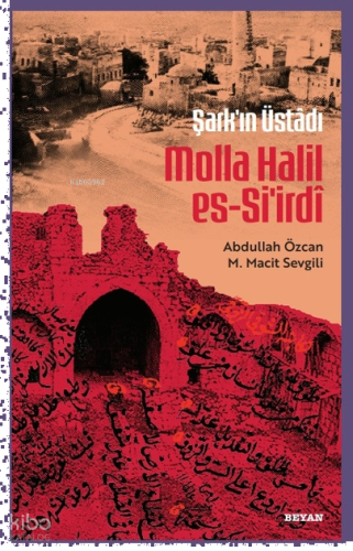 Şarkın Üstâdı Molla Halil Es-Si'irdî | benlikitap.com