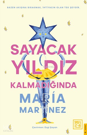 Sayacak Yıldız Kalmadığında;Bazen Akışına Bırakmak İhtiyacın Olan Tek Şeydir.