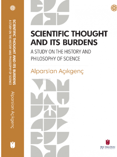 Scientific Thought and its Burdens ;A Study on the History and Philoso