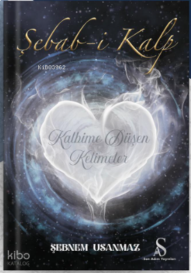 Şebab-i Kalp;Kalbime Düşen Kelimeler