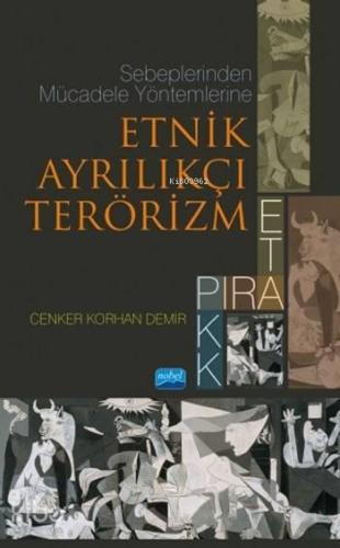 Sebeplerinden Mücadele Yöntemlerine Etnik Ayrılıkçı Terörizm; PIRA, ETA, PKK