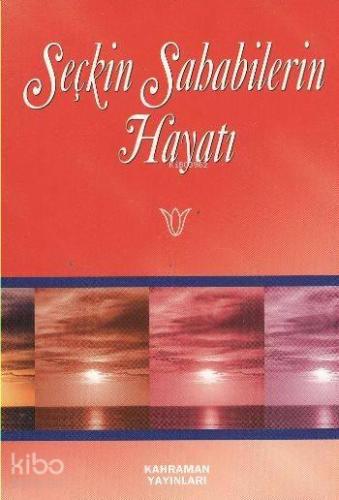 Seçkin Sahabilerin Hayatı | benlikitap.com