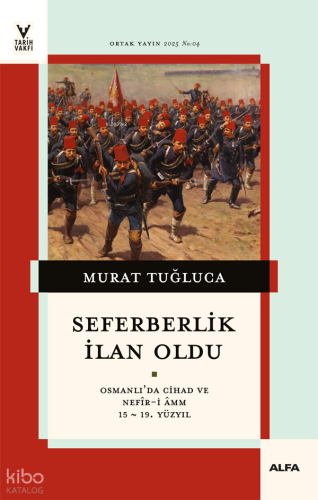 Seferberlik İlan Oldu;Osmanlı’da Cihad ve Nefîr-i âmm  15-19. Yüzyıl