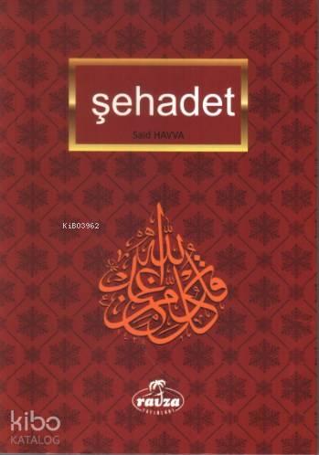 Şehâdet; İmanın İlkeleri | benlikitap.com