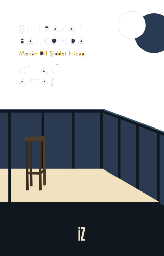 Şehrazat Balkonda;Mekân Dil Şiddet Hicap