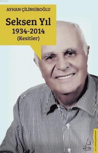 Seksen Yıl 1934-2014; Kesitler