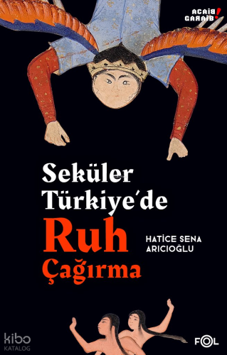 Seküler Türkiye’de Ruh Çağırma