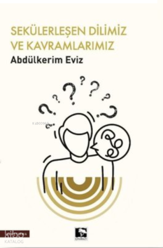 Sekülerleşen Dilimiz ve Kavramlarımız