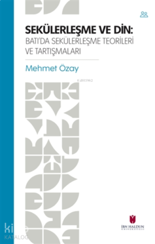 Sekülerleşme ve Din Batı'da Sekülerleşme Teorileri ve Tartışmaları | b