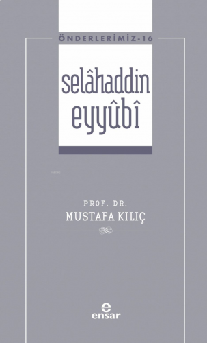 Selâhaddin Eyyûbi ( Önderlerimiz-16) | benlikitap.com