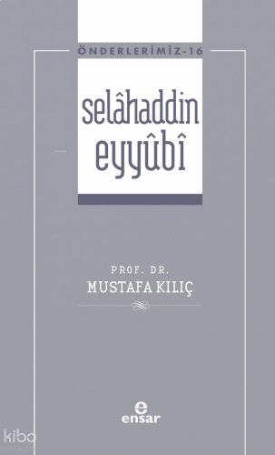 Selâhaddin Eyyûbi - Önderlerimiz 16