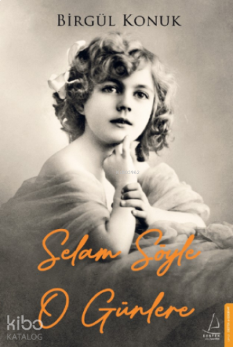 Selam Söyle O Günlere