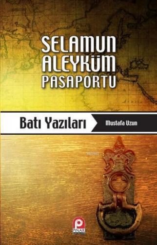 Selamun Aleyküm Pasaportu: Batı Yazıları | benlikitap.com