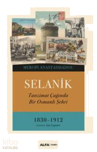 Selanik; Tanzimat Çağında Bir Osmanlı Şehri 1830-1912