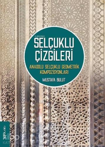 Selçuklu Çizgileri: Anadolu Selçuklu Geometrik Kompozisyonları