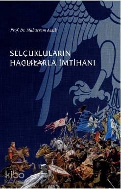 Selçukluların Haçlılarla İmtihanı