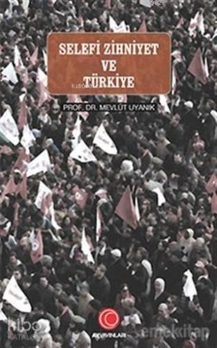 Selefi Zihniyet ve Türkiye | benlikitap.com