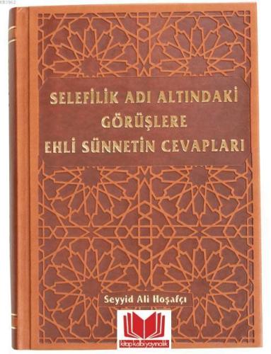 Selefilik Adı Altındaki Görüşlere Ehli Sünnetin Cevapları