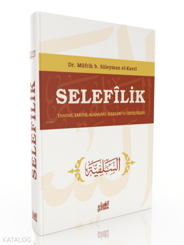 Selefilik ;Tanımı Tarihi Alanları İlkeleri ve Özellikleri