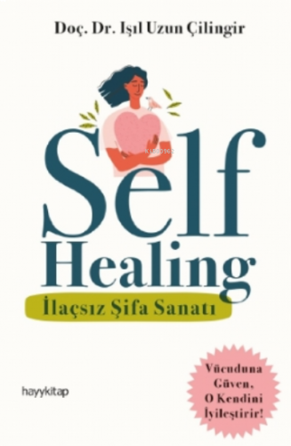 Self Healing - Ilaçsız Şifa Sanatı | benlikitap.com