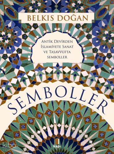 Semboller;Antik Devirden İslamiyete Sanat Ve Tasavvufta Semboller