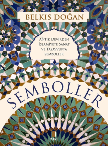 Semboller;Antik Devirden İslamiyete Sanat Ve Tasavvufta Semboller | be