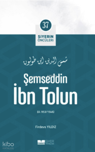 Siyerin Öncüleri 37 - Şemseddin İbn Tolun