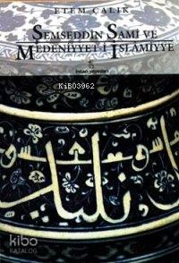 Şemseddin Sami ve Medeniyyet-i İslâmiyye