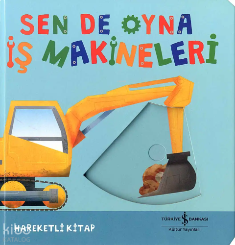 Sen de Oyna – İş Makineleri;Hareketli Kitap | benlikitap.com
