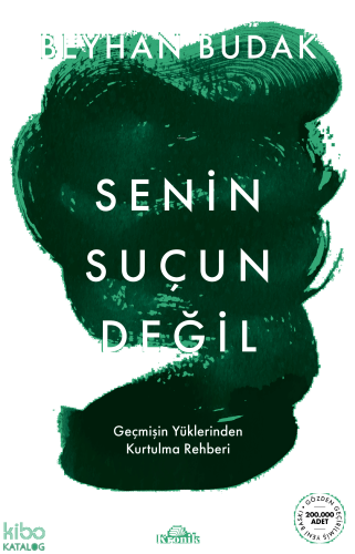 Senin Suçun Değil;Geçmişin Yüklerinden Kurtulma Rehberi | benlikitap.c