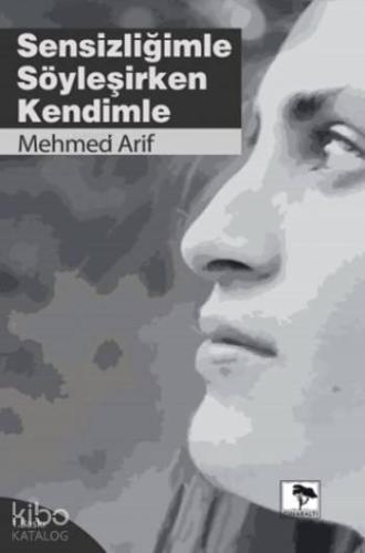 Sensizliğimle Söyleşirken Kendimle