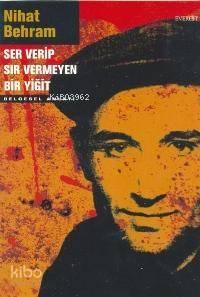 Ser Verip Sır Vermeyen Bir Yiğit | benlikitap.com
