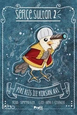 Serçe Sultan 2 - Piri Reis İle Korsan Avı