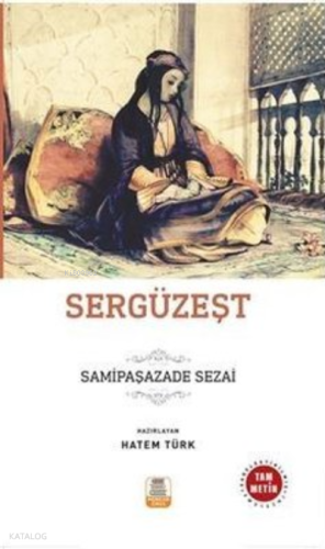 Sergüzeşt ;(Sadeleştirilmiş, İnceleme, Tam Metin)