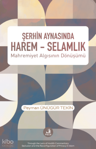 Şerhin Aynasında Harem – Selamlık;Mahremiyet Algısının Dönüşümü