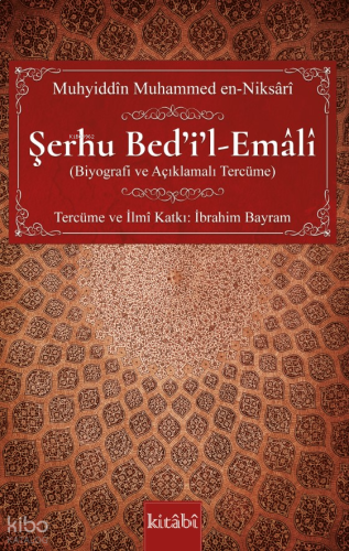 Şerhu Bed’i’l-Emâlî - (Biyografi ve Açıklamalı Tercüme)