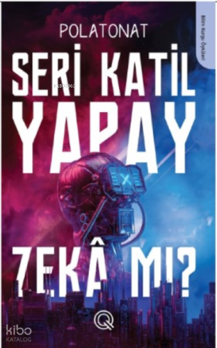 Seri Katil Yapay Zekâ mı ? | benlikitap.com