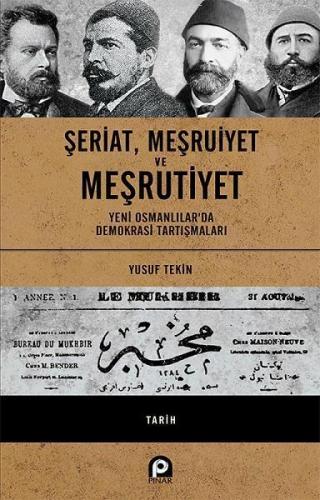 Şeriat, Meşruiyet ve Meşrutiyet - Ciltli; Yeni Osmanlılar'da Demokrasi