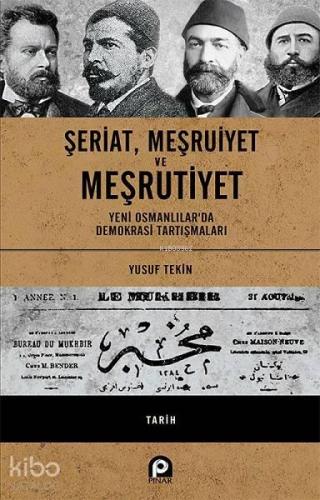 Şeriat, Meşruiyet ve Meşrutiyet - Ciltli; Yeni Osmanlılar'da Demokrasi
